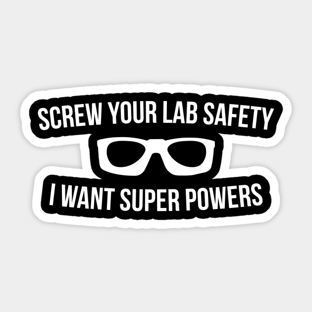 Screw Your Lab Safety I Want Super Powers Sticker by RedYolk